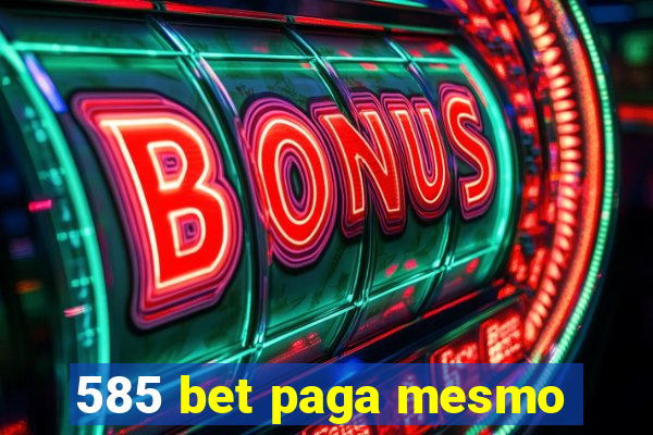 585 bet paga mesmo